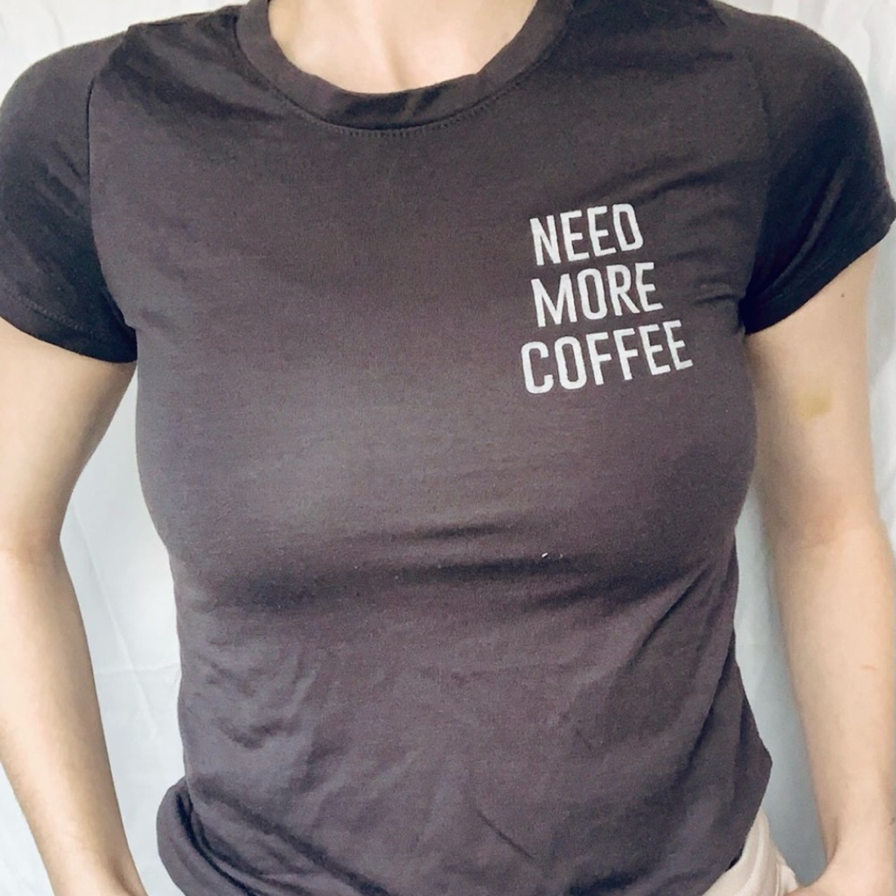 Need more coffee tee!